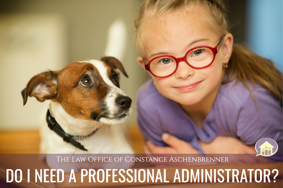 Using a Professional Administrator For Your Child’s Special Needs Trust